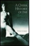 Peter Stoneley, Peter (University of Reading Stoneley, Stoneley Peter - Queer History of the Ballet
