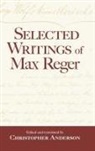 Christopher Anderson, Christopher (University of North Dakota Anderson, ANDERSON CHRISTOPHER, Max Reger, Christopher Anderson - Selected Writings of Max Reger