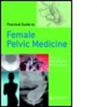 Gamal Davila Ghoniem, Gamal M. Davila Ghoniem, GHONIEM GAMAL M DAVILA G WILLY, G. Willy Davila, Willy Davila, Davila Willy... - Practical Guide to Female Pelvic Medicine