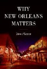 Tom Piazza - Why New Orleans Matters