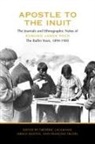 Fr?d?ric Laugrand, Frederic Oosten Laugrand, Fredric (EDT)/ Oosten Laugrand, Fr?d?ric Laugrand, Frederic Laugrand, Frédéric Laugrand... - Apostle to the Inuit