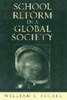 William E. Segall, Segall William E. - School Reform in a Global Society