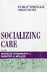Maurice Hamington, Maurice (EDT)/ Miller Hamington, Maurice Miller Hamington, Maurice Hamington, Dorothy C Miller, Dorothy C. Miller - Socializing Care