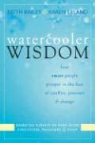 Keith Bailey, Karen Leland, Karen Bailey Leland - Watercooler Wisdom