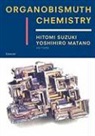 Ikegami Tohru, Naoki Komatsu, Komatsu Naoki, Matano Yoshihiro, Murafuji Toshihiro, Takuji Ogawa... - Organobismuth Chemistry