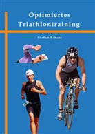 Stefan Schurr - Optimiertes Triathlontraining