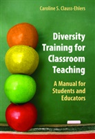 Caroline Clauss-Ehlers, Caroline S Clauss-Ehlers, Caroline S. Clauss-Ehlers - Diversity Training for Classroom Teaching