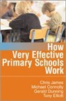 Michael Connolly, Connolly Michael, Gerald Dunning, Gerald (University of Glamorgan) Dunning, Dunning Gerald, Tony Elliott... - How Very Effective Primary Schools Work