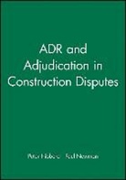 Hibberd, Peter Hibberd, Peter R. Hibberd, Newman, Paul Newman - Alternative Dispute Resolution and Adjudication in Construction