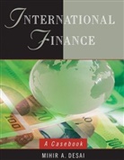 Ma Desai, Mihir A Desai, Mihir A. Desai, Mihir A. (Harvard University) Desai, DESAI MIHIR A - International Finance