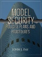 John Fay, Fay John - Model Security Policies, Plans and Procedures