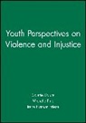 Daiute, C Daiute, Colette Fine Daiute, Fine, Lapavitsas Fine, Michelle Frieze Fine... - Youth Perspectives on Violence and Injustice
