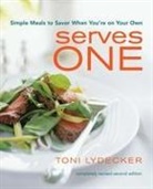 Toni Lydecker - Serves One: Simple Meals to Savor When You're on Your Own