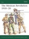A. M. De Quesada, Alejandro de Quesada, P Jowett, Philip Jowett, Philip S. Jowett, A. de Quesada... - The Mexican Revolution 1910-1920