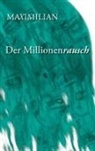 Maximilian - Der Millionenrausch