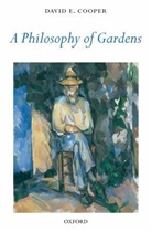 David E. Cooper - A Philosophy of Gardens