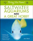 John H Tullock, John H. Tullock, M.h. Tullock - Saltwater Aquariums Make a Great Hobby