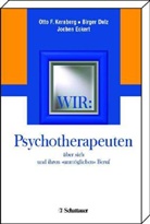 dul, Birge Dulz, Birger Dulz, ECKERT, Jochen Eckert, Kernber... - WIR: Psychotherapeuten über sich und ihren 'unmöglichen' Beruf
