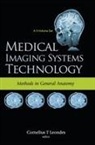 Cornelius T Leondes, Cornelius T Leondes, Cornelius T Leondes, Cornelius T. Leondes - Medical Imaging Systems Technology - Volume 3: Methods In General Anatomy