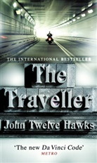 John T Hawks, John Twelve Hawks, John Twelve Hawks - The Traveller