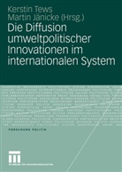 Jänicke, Jänicke, Martin Jänicke, Kersti Tews, Kerstin Tews - Die Diffusion umweltpolitischer Innovationen im internationalen System