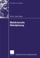 Martin J. Geiger, Martin Josef Geiger - Multikriterielle Ablaufplanung