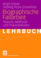 Birgi Griese, Birgit Griese, Birgit (Dr. Griese, Birgit (Dr.) Griese, Hedwig R. Griesehop, Hedwig Rosa Griesehop... - Biographische Fallarbeit
