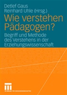 Detle Gaus, Detlef Gaus, Uhle, Uhle, Reinhard Uhle - Wie verstehen Pädagogen?