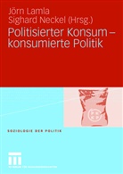 Jör Lamla, Jörn Lamla, Neckel, Neckel, Sighard Neckel - Politisierter Konsum - konsumierte Politik