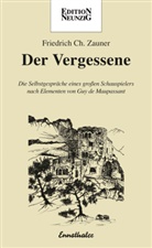 Guy de Maupassant, Friedrich C Zauner, Friedrich Ch Zauner, Friedrich Ch. Zauner, Gotthard Grünbart - Der Vergessene