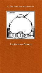 C Northcote Parkinson, C. Northcote Parkinson, Cyril Northcote Parkinson - Parkinsons Gesetz und andere Untersuchungen über die Verwaltung