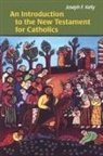 Joseph F Kelly, Joseph F. Kelly - An Introduction to the New Testament for Catholics