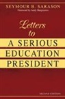 Seymour B. Sarason, Seymour B. Sarason - Letters to a Serious Education President