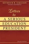 Seymour B. Sarason - Letters to a Serious Education President