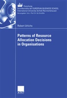 Robert Urlichs - Patterns of Resource Allocation Decisions in Organisations