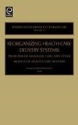 Jennie J. Konenfeld, Jacobs, Maryce Ed. Jacobs, Michael Jacobs, Kronenfeld, … - Reorganizing Health Care Delivery Systems