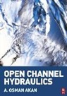 A. Osman Akan, A. Osman (Department of Civil and Environmental Engineering Akan, A. Osman H. Akan, A.Osman Akan - Open Channel Hydraulics