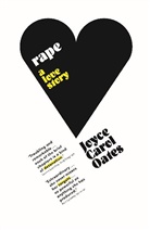 Joyce C Oates, Joyce C. Oates, Joyce Carol Oates - Rape: A Love Story