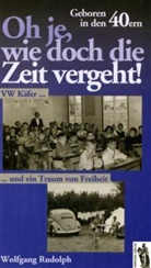 Wolfgang Rudolph - Oh je, wie doch die Zeit vergeht! Geboren in den 40ern