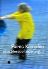 Bettina Sigg, Zaira Teuber-Gioiella, Zaïra Teuber-Gioiella, Daniel Käsermann, Schweiz. Verband f. Sport in d. Schule SVSS - Faires Kämpfen - eine Herausforderung