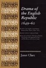 Janet Clare, Paul Edmondson, Martin White - Drama of the English Republic, 1649-1660