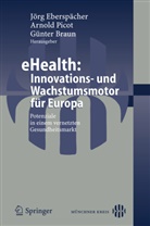 Braun, Braun, Günter Braun, Jör Eberspächer, Jörg Eberspächer, Arnold Picot - eHealth: Innovations- und Wachstumsmotor für Europa