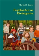 Martin R Textor, Martin R. Textor - Projektarbeit im Kindergarten