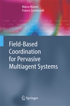 Marc Mamei, Marco Mamei, Franco Zambonelli, Toru Ishida, Nicholas R. Jennings, Katia Sycara - Field-Based Coordination for Pervasive Multiagent Systems