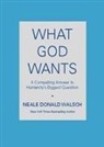 Neale Donald Walsch - What God Wants
