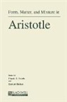 Bolton, Jina Bolton, Robert Bolton, Lewis, Andrew Lewis, Frank A. (University of Southern California Lewis... - Form, Matter, and Mixture in Aristotle