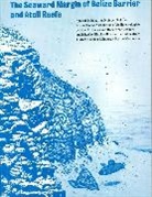 R. N. Ginsburg, Robert N. Ginsburg, N James, Noel P. James, Robert N Ginsburg, Robert N. Ginsburg... - Seaward Margin of Belize Barrier and Atoll Reefs