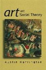 A Harrington, Austin Harrington, Austin (University of Leeds) Harrington, HARRINGTON AUSTIN - Art and Social Theory: Sociological Arguments in a Esthetics