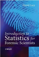 Lucy, D Lucy, D. Lucy, David Lucy, David (University of Edinburgh Lucy, LUCY D - Introduction to Statistics for Forensic Scientists