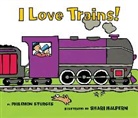 Philemon Sturges, Sturges Philemon, Shari Halpern, Halpern Shari - I Love Trains!